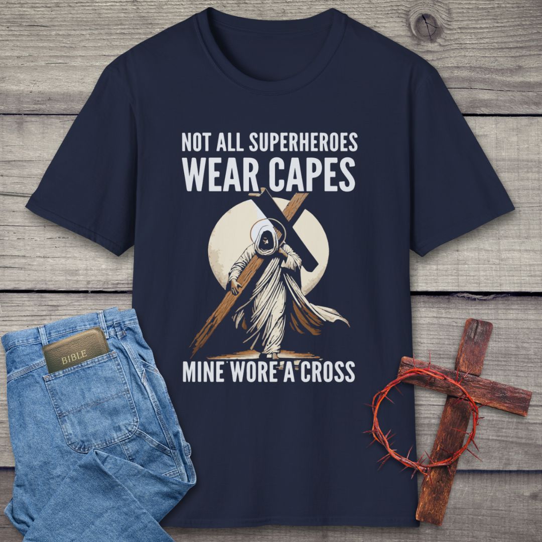 Not All Superheroes Wear Capes T-Shirt