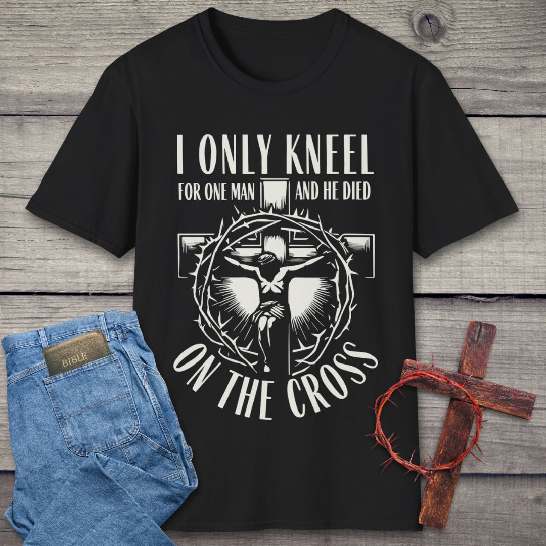 I Only Kneel For One Man T-Shirt