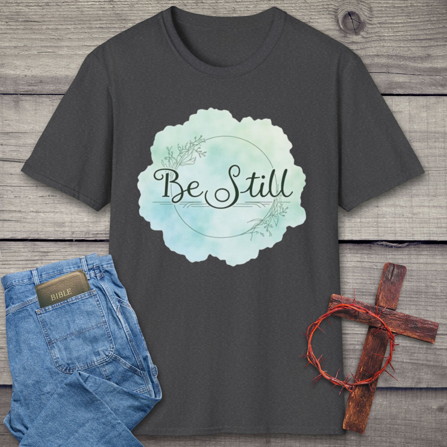 Be Still T-Shirt