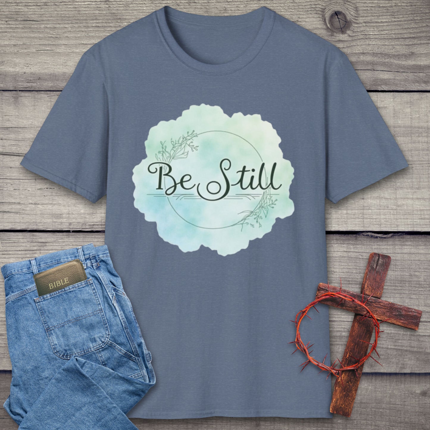 Be Still T-Shirt