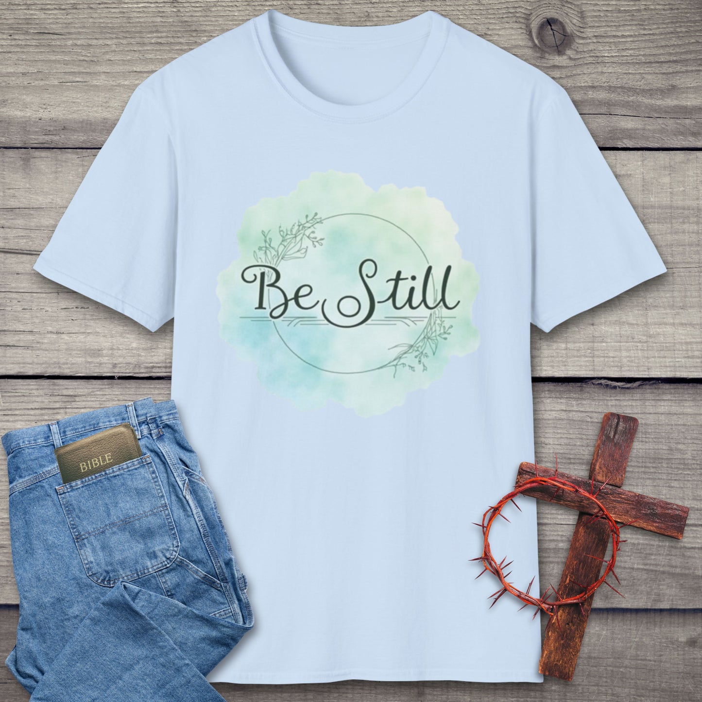 Be Still T-Shirt