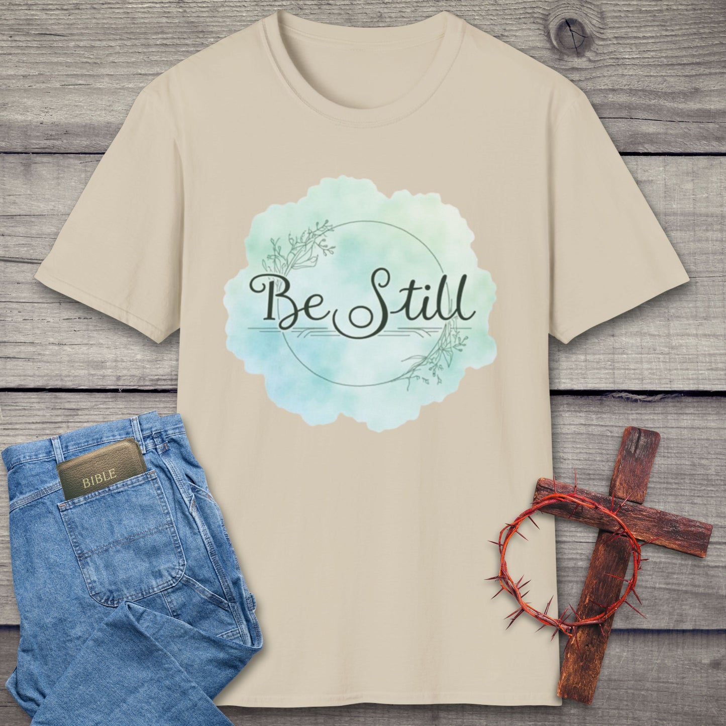 Be Still T-Shirt