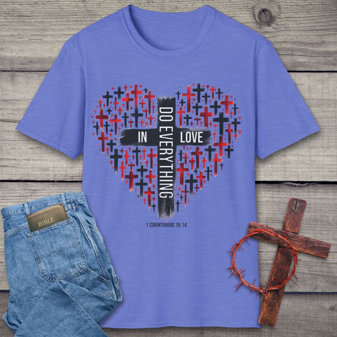 Do Everything In Love T-Shirt