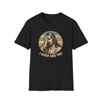 I Never Said That T-Shirt