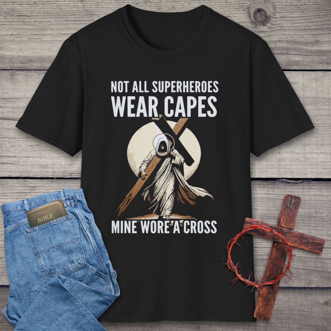Not All Superheroes Wear Capes T-Shirt