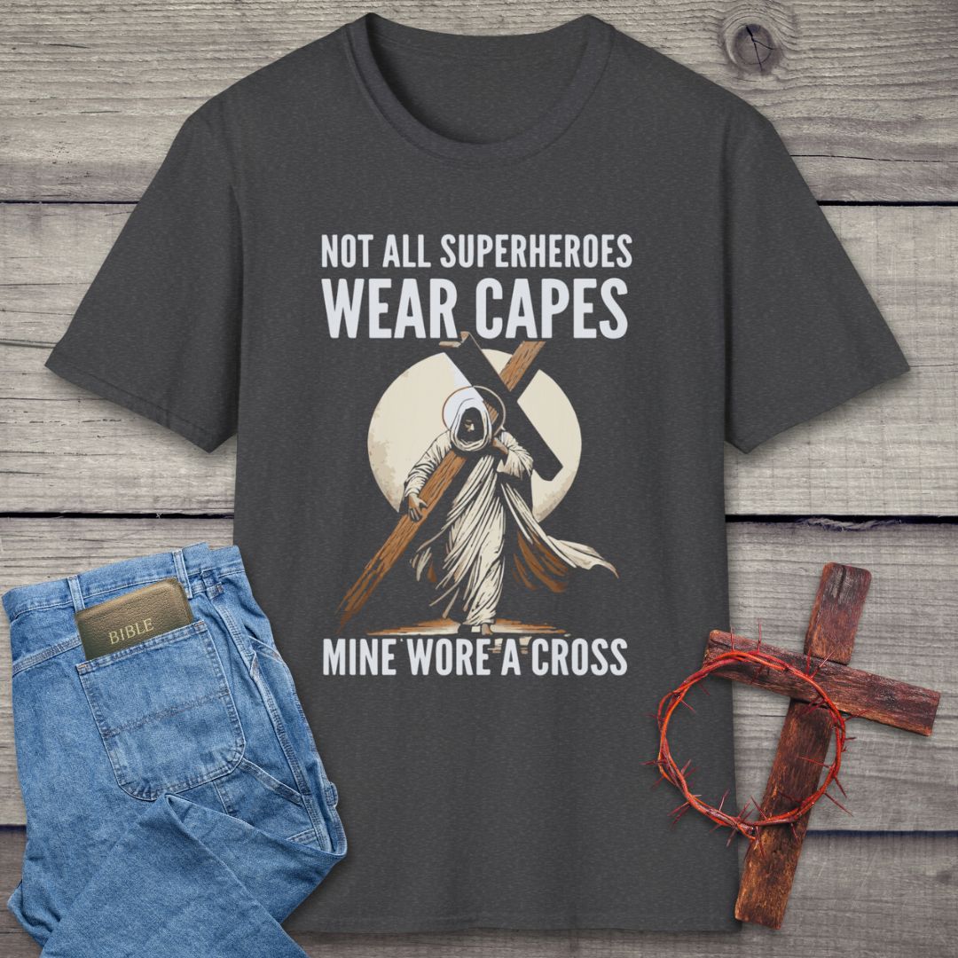 Not All Superheroes Wear Capes T-Shirt