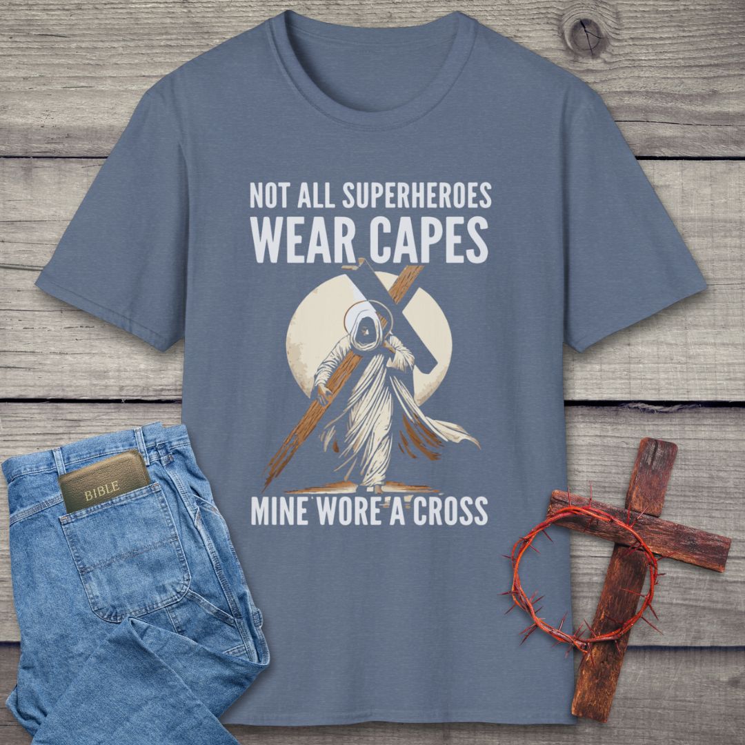 Not All Superheroes Wear Capes T-Shirt