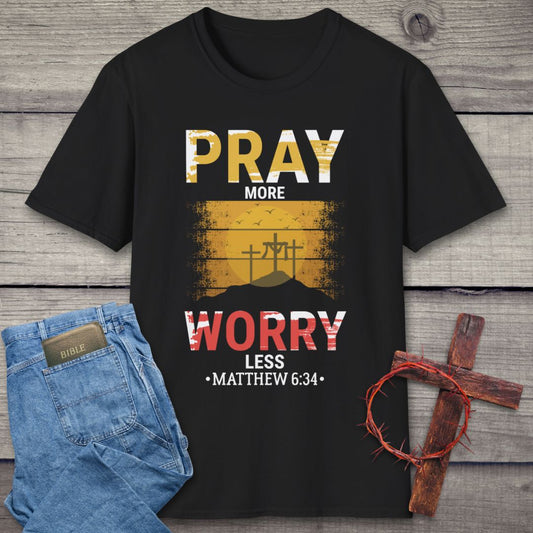 Pray More Worry Less T-Shirt