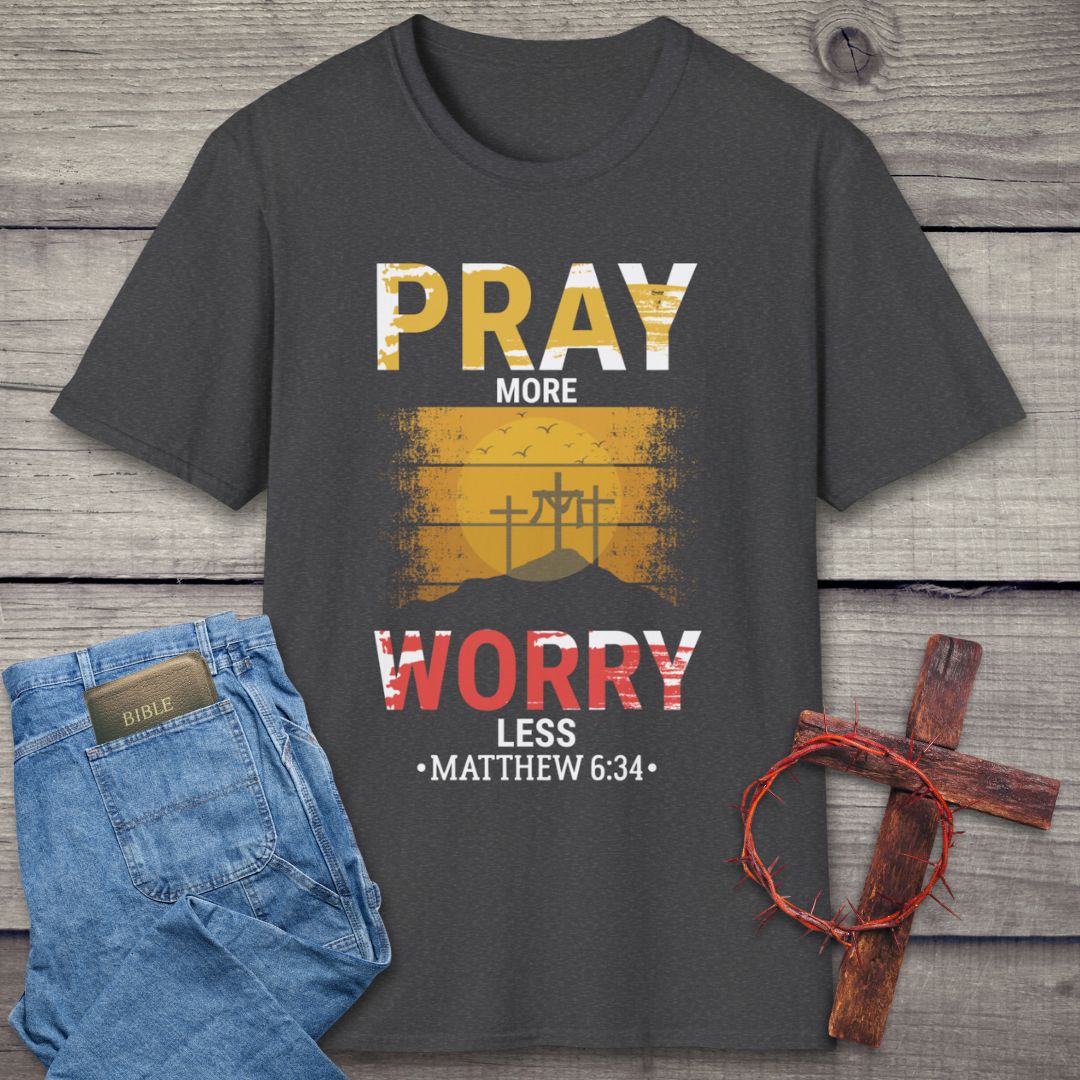 Pray More Worry Less T-Shirt