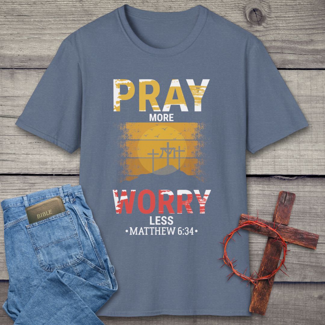 Pray More Worry Less T-Shirt