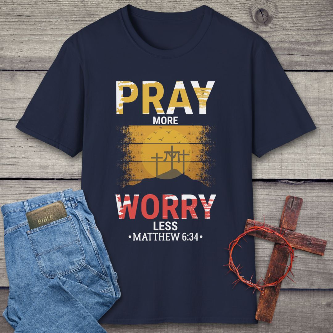 Pray More Worry Less T-Shirt