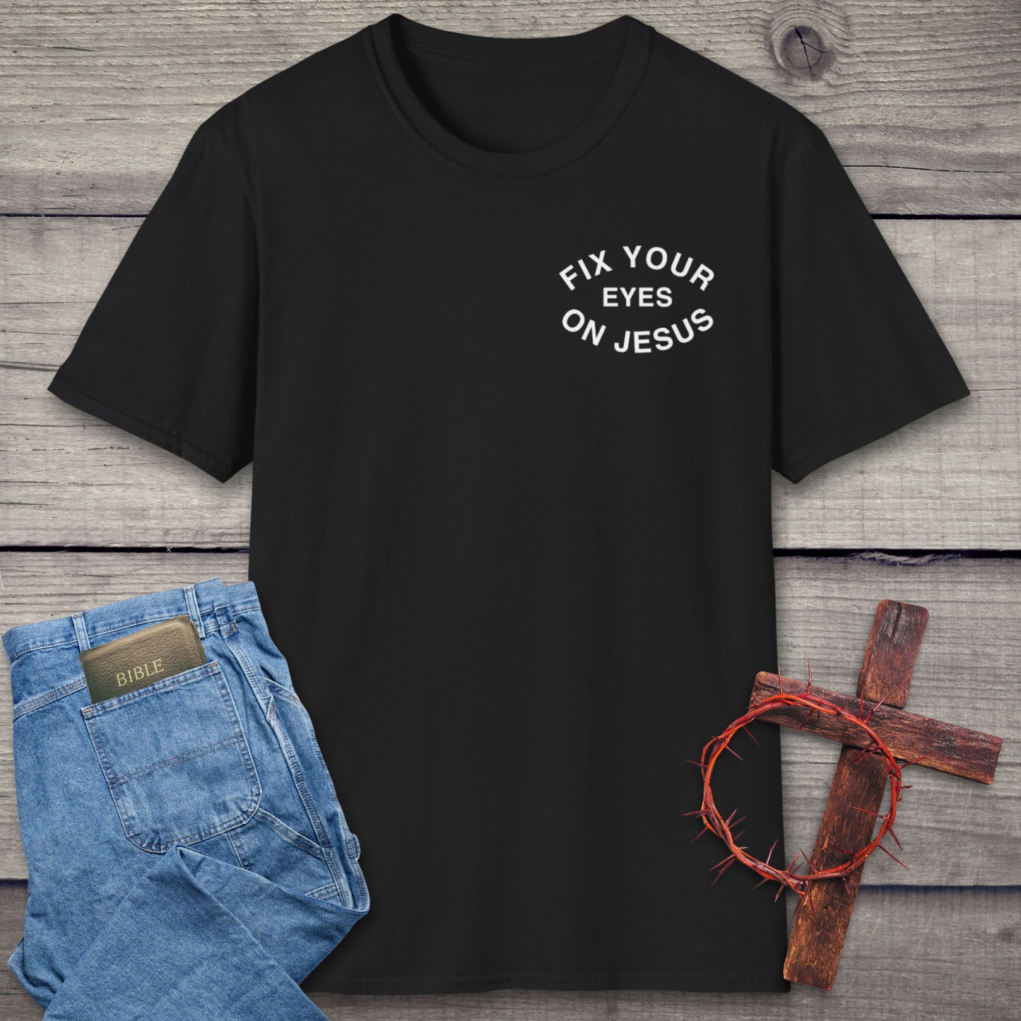 Fix Your Eyes On Jesus T-Shirt