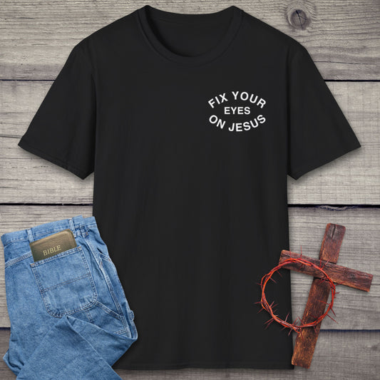 Fix Your Eyes On Jesus T-Shirt