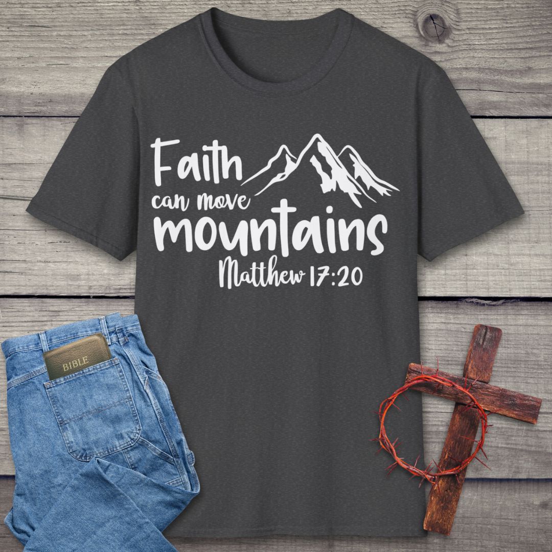 Faith Can Move Mountains T-Shirt