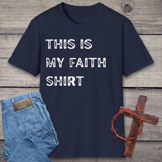 This Is My Faith T-Shirt