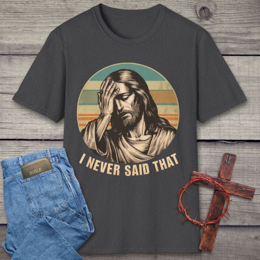 I Never Said That T-Shirt