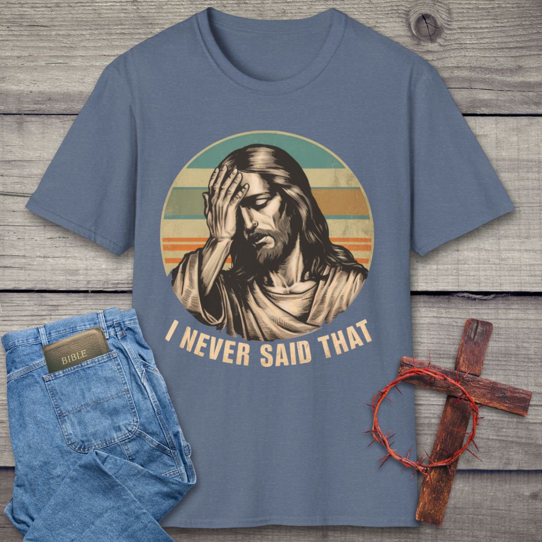 I Never Said That T-Shirt