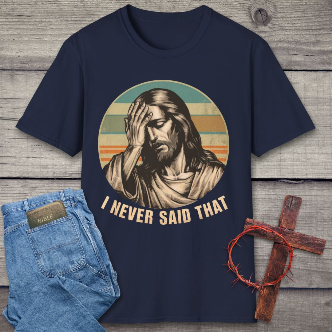 I Never Said That T-Shirt