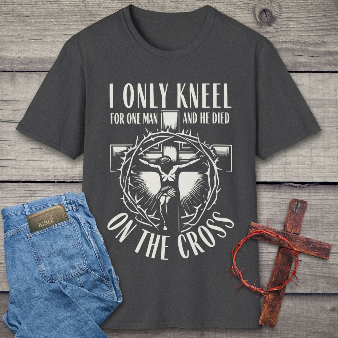 I Only Kneel For One Man T-Shirt