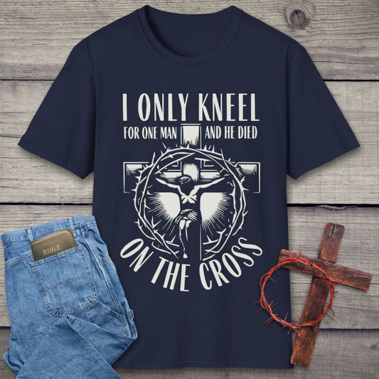 I Only Kneel For One Man T-Shirt