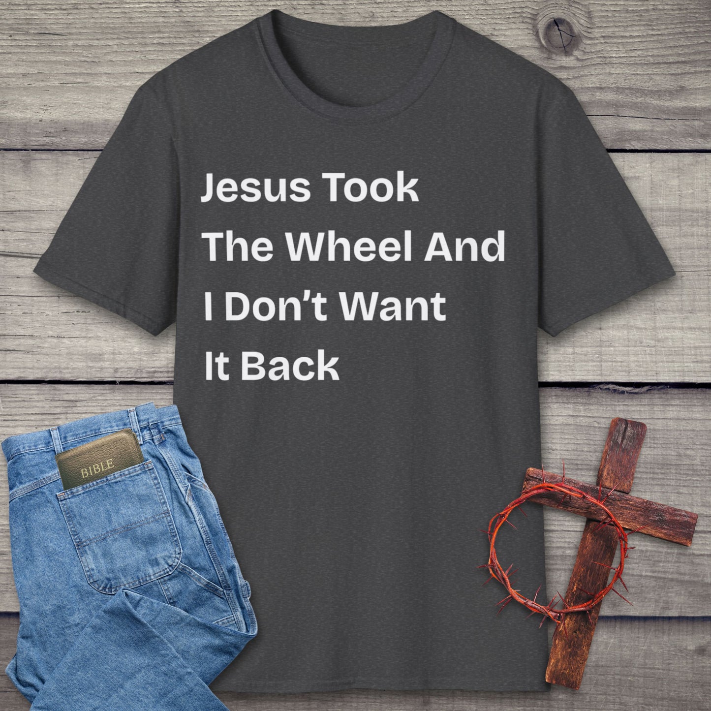 Jesus Took The Wheel T-Shirt