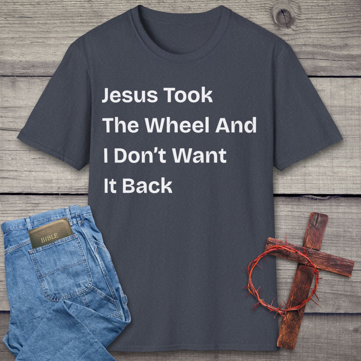 Jesus Took The Wheel T-Shirt