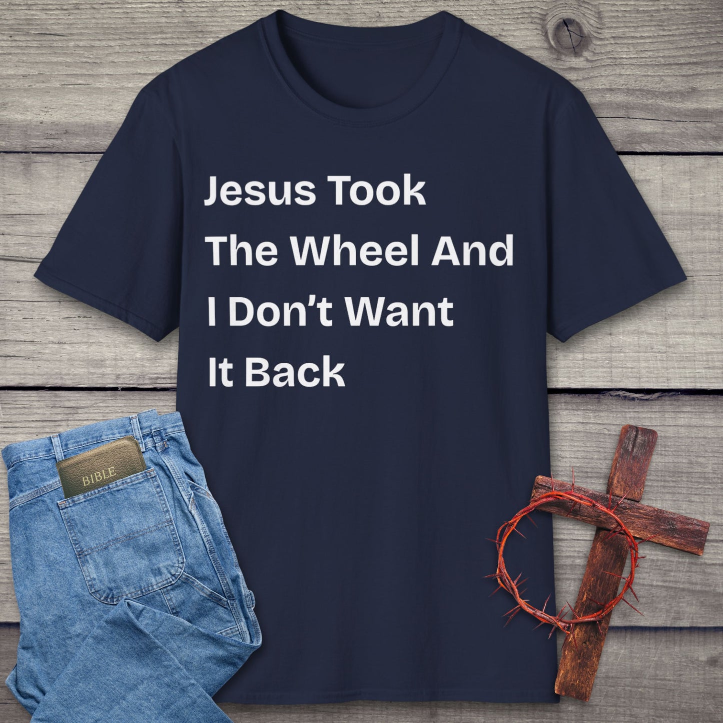 Jesus Took The Wheel T-Shirt