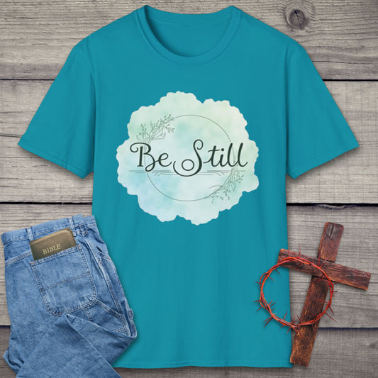 Be Still T-Shirt
