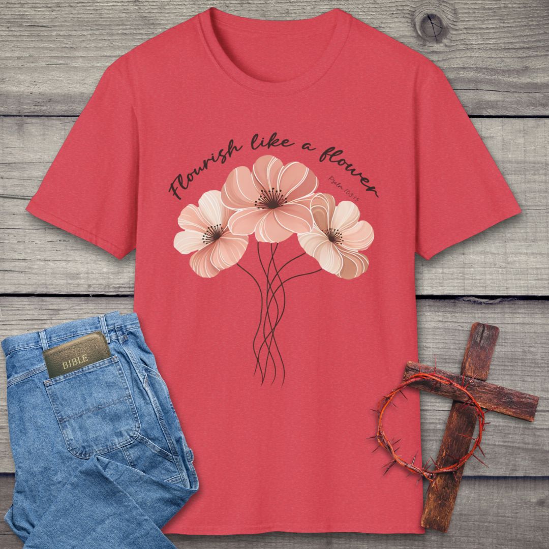 Flourish Like A Flower T-Shirt