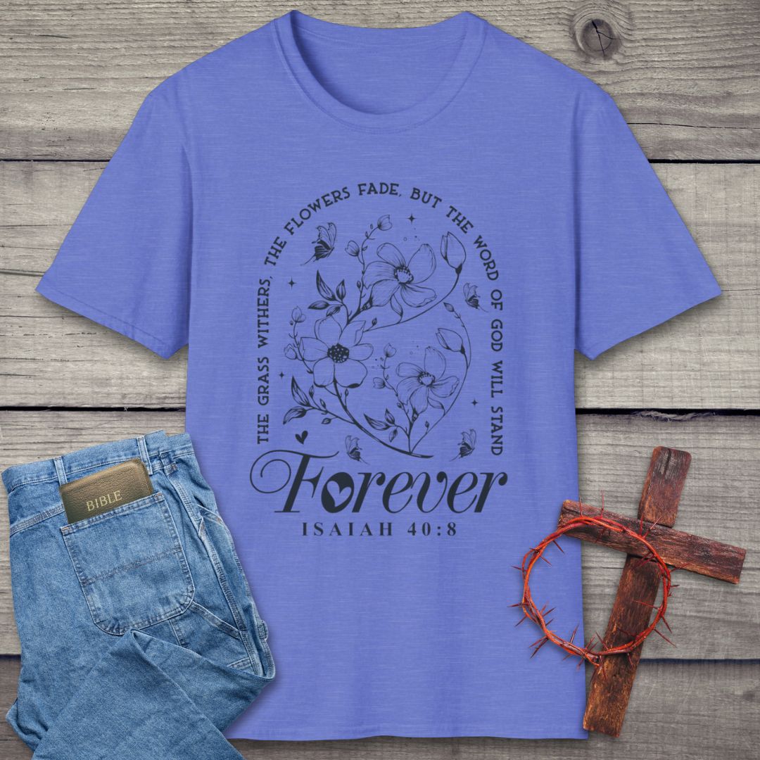 Isaiah 40: 8 T-Shirt