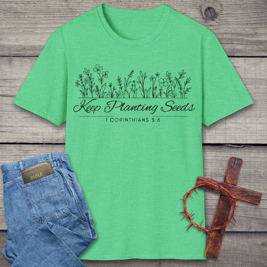 Keep Planting Seeds T-Shirt
