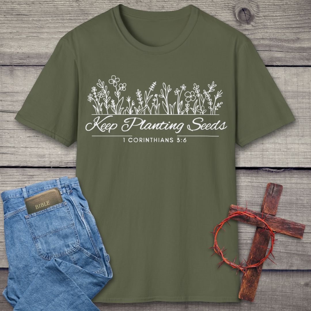 Keep Planting Seeds T-Shirt