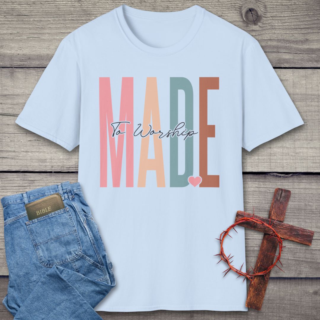 Made To Worship T-Shirt