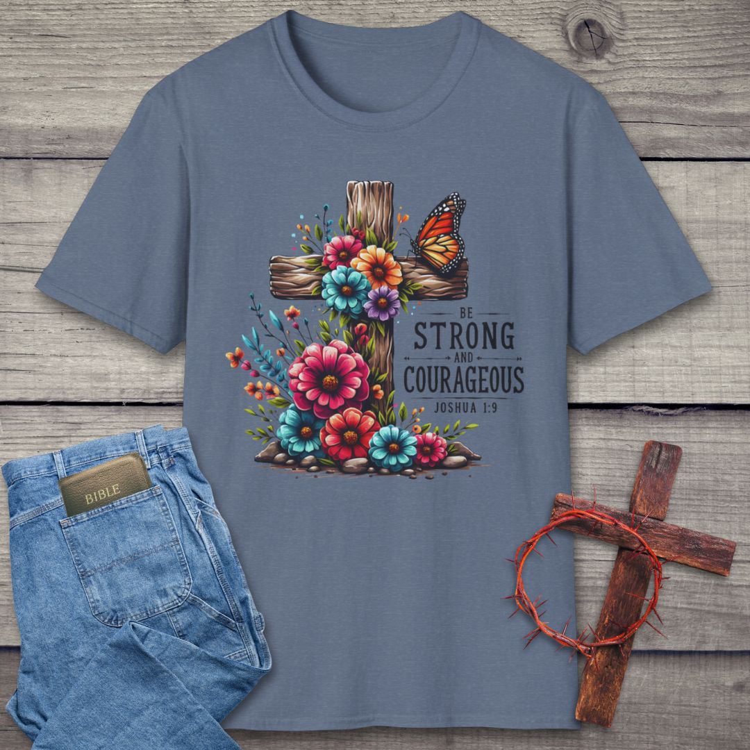 Be Strong And Courageous T-Shirt