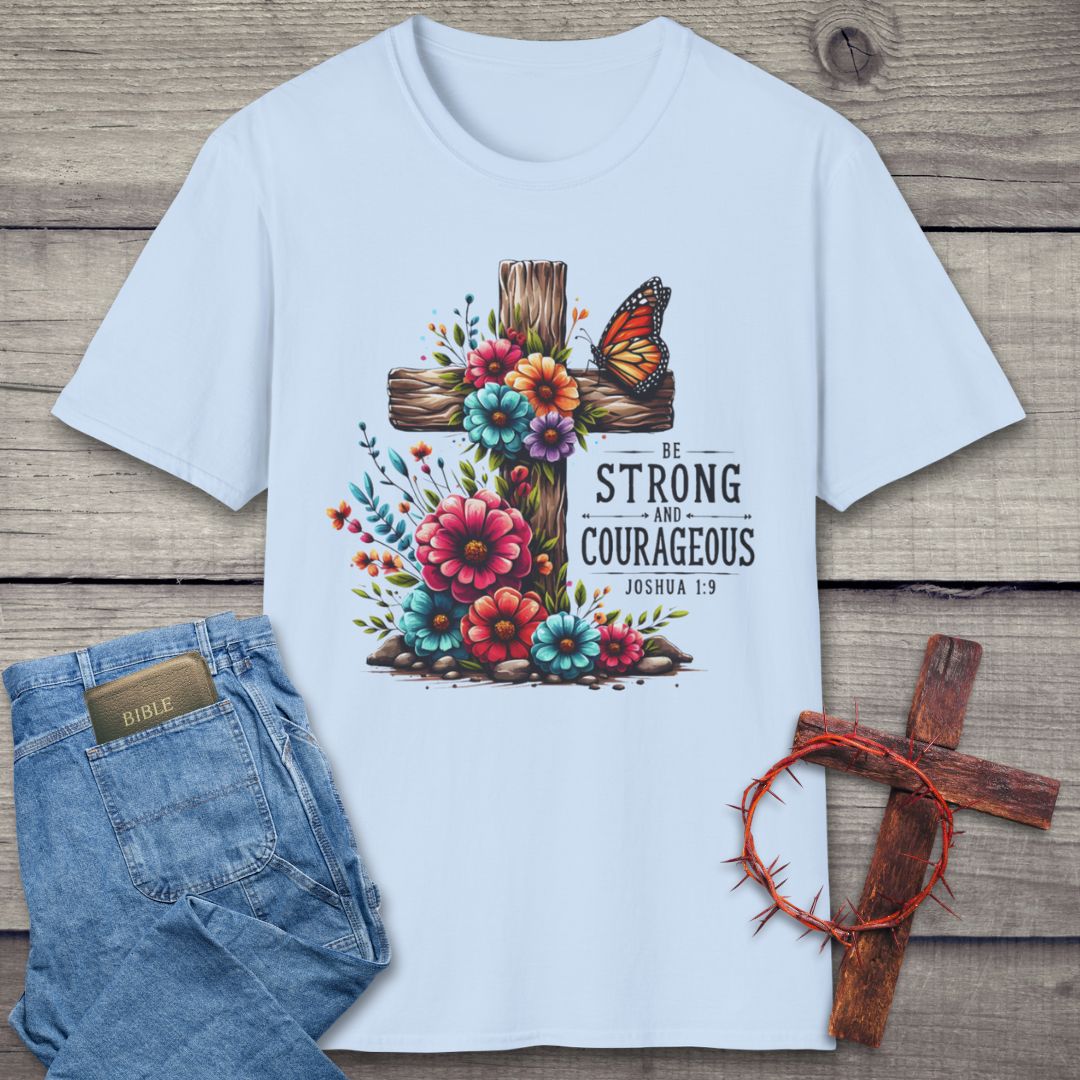 Be Strong And Courageous T-Shirt