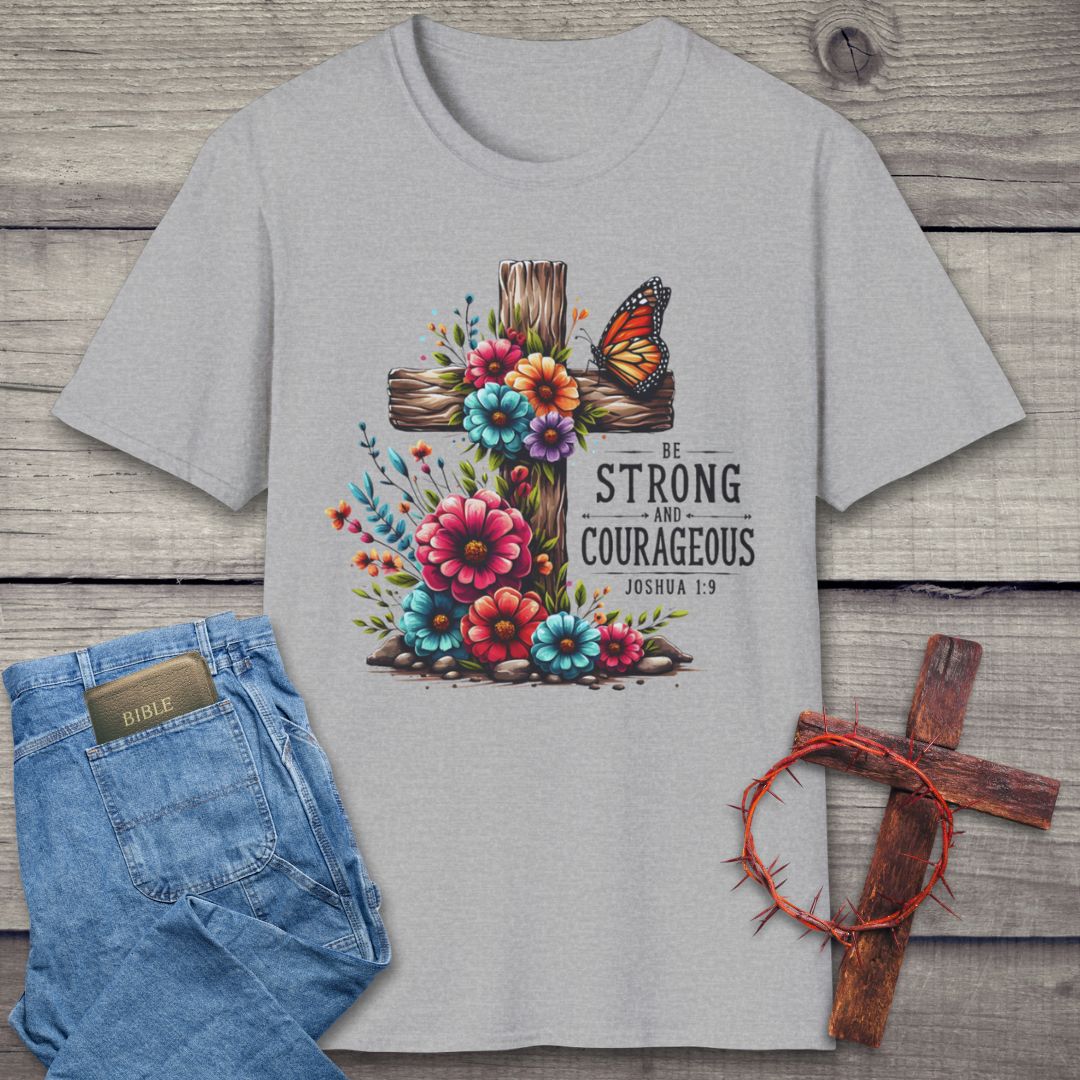 Be Strong And Courageous T-Shirt