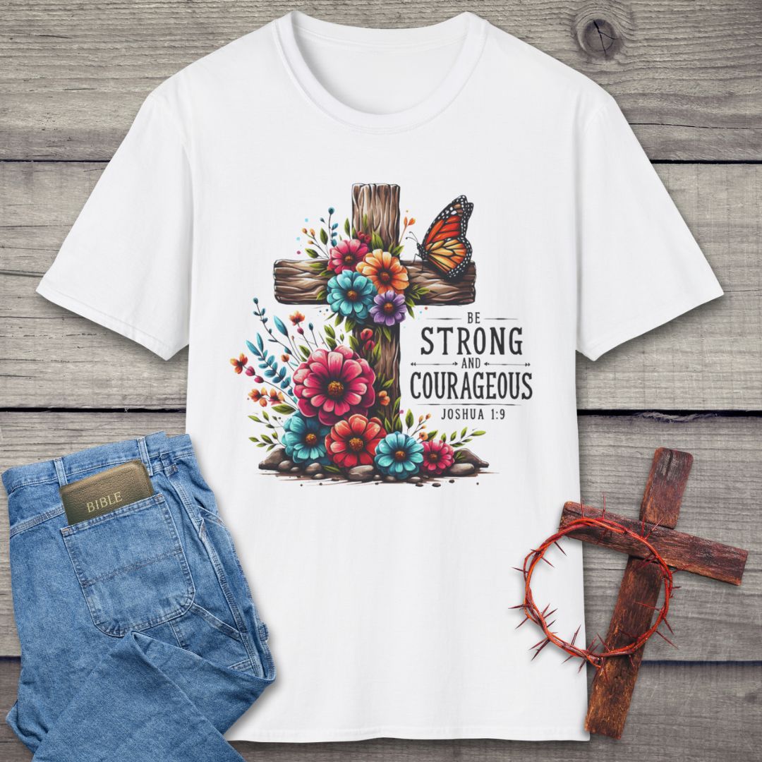 Be Strong And Courageous T-Shirt